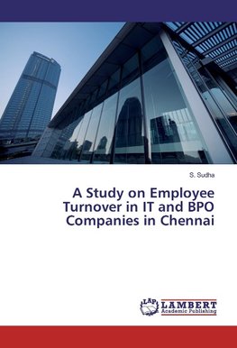 A Study on Employee Turnover in IT and BPO Companies in Chennai