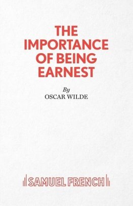 The Importance of Being Earnest - A Trivial Comedy for Serious People