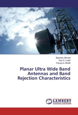 Planar Ultra Wide Band Antennas and Band Rejection Characteristics