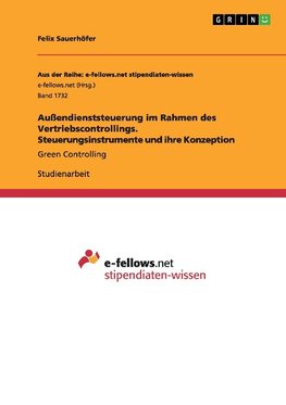 Außendienststeuerung im Rahmen des Vertriebscontrollings. Steuerungsinstrumente und ihre Konzeption