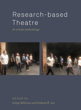 Belliveau, G: Research-based Theatre - An Artistic Methodolo