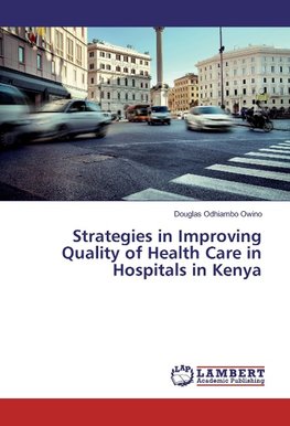 Strategies in Improving Quality of Health Care in Hospitals in Kenya