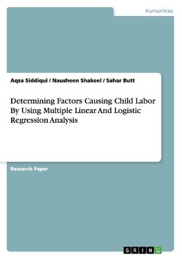 Determining Factors Causing Child Labor By Using Multiple Linear And Logistic Regression Analysis