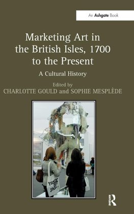 Marketing Art in the British Isles, 1700 to the Present