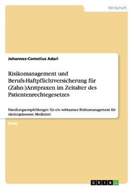 Risikomanagement und Berufs-Haftpflichtversicherung für (Zahn-)Arztpraxen im Zeitalter des Patientenrechtegesetzes