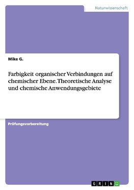 Farbigkeit organischer Verbindungen auf chemischer Ebene. Theoretische Analyse und chemische Anwendungsgebiete