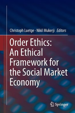 Order Ethics: An Ethical Framework for the Social Market Economy