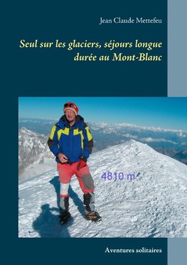 Seul sur les glaciers, séjours longue durée au Mont-Blanc