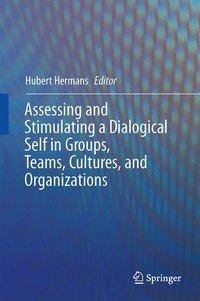 Assessing and Stimulating a Dialogical Self in Groups, Teams