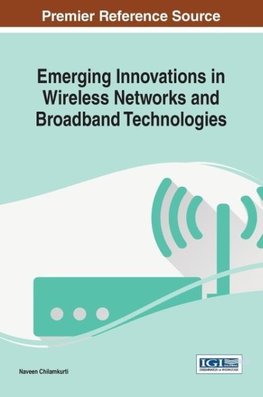 Emerging Innovations in Wireless Networks and Broadband Technologies