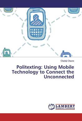 Politexting: Using Mobile Technology to Connect the Unconnected