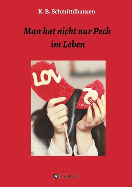 Man hat nicht nur Pech im Leben