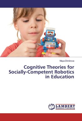 Cognitive Theories for Socially-Competent Robotics in Education