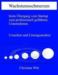 Wachstumsschmerzen beim Übergang vom Startup zum professionell geführten Unternehmen. Ursachen und Lösungsansätze