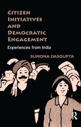 Dasgupta, S: Citizen Initiatives and Democratic Engagement