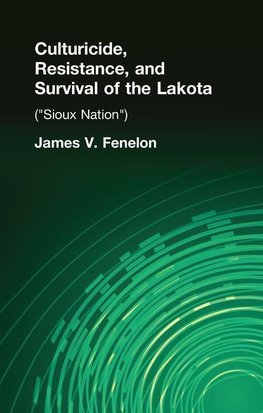 Fenelon, J: Culturicide, Resistance, and Survival of the Lak