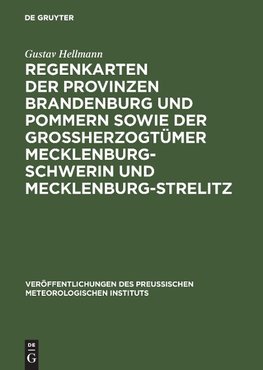 Regenkarten der Provinzen Brandenburg und Pommern sowie der Grossherzogtümer Mecklenburg-Schwerin und Mecklenburg-Strelitz