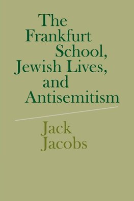 The Frankfurt School, Jewish Lives, and Antisemitism