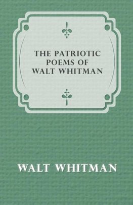 The Patriotic Poems of Walt Whitman