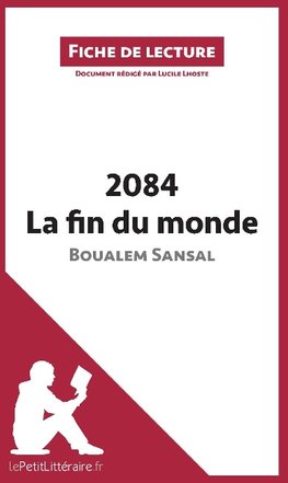 Analyse : 2084. La fin du monde de Boualem Sansal  (analyse complète de l'oeuvre et résumé)