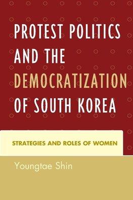 Protest Politics and the Democratization of South Korea