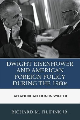 Dwight Eisenhower and American Foreign Policy During the 1960s