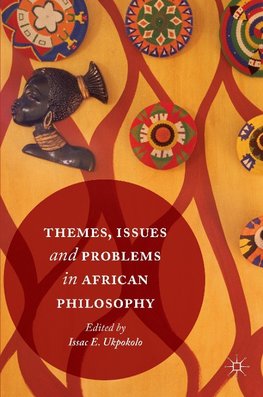 Themes, Issues and Problems in African Philosophy