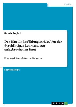 Der Film als Einfühlungsobjekt. Von der durchlässigen Leinwand zur aufgebrochenen Haut