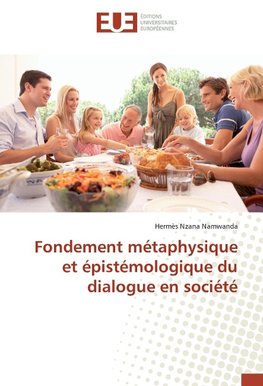 Fondement métaphysique et épistémologique du dialogue en société