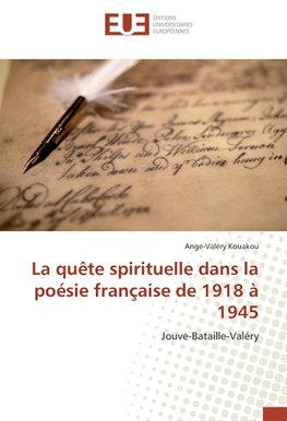 La quête spirituelle dans la poésie française de 1918 à 1945