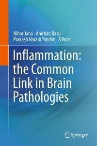 Inflammation: the common link in Brain Pathologies