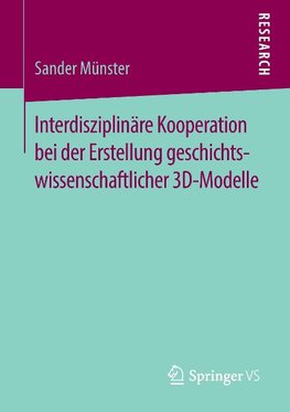 Interdisziplinäre Kooperation bei der Erstellung geschichtswissenschaftlicher 3D-Modelle