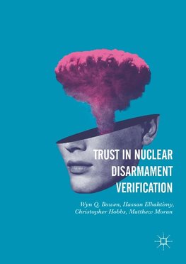 Trust in Nuclear Disarmament Verification