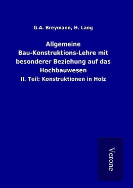 Allgemeine Bau-Konstruktions-Lehre mit besonderer Beziehung auf das Hochbauwesen