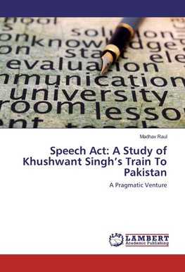 Speech Act: A Study of Khushwant Singh's Train To Pakistan