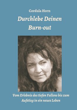 Durchlebe Deinen Burn-out