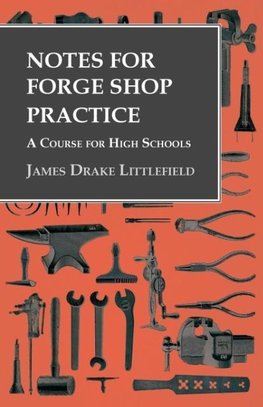 Notes for Forge Shop Practice - A Course for High Schools