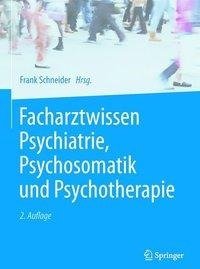 Facharztwissen Psychiatrie, Psychosomatik und Psychotherapie