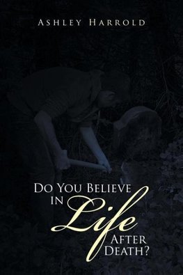 Do You Believe in Life After Death?