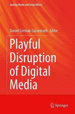 Playful Disruption of Digital Media