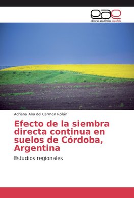 Efecto de la siembra directa continua en suelos de Córdoba, Argentina