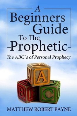 The Beginner's Guide to the Prophetic