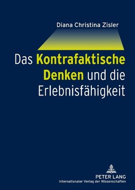 Das Kontrafaktische Denken und die Erlebnisfähigkeit