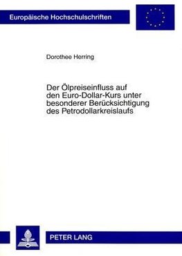 Der Ölpreiseinfluss auf den Euro-Dollar-Kurs unter besonderer Berücksichtigung des Petrodollarkreislaufs