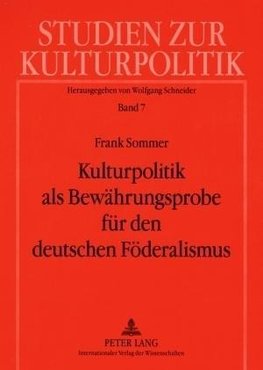 Kulturpolitik als Bewährungsprobe für den deutschen Föderalismus