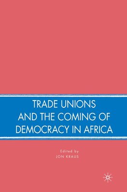 Trade Unions and the Coming of Democracy in Africa