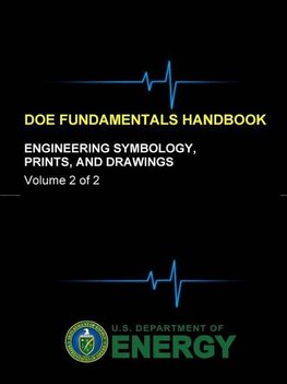 DOE Fundamentals Handbook - Engineering Symbology, Prints, and Drawings (Volume 2 of 2)