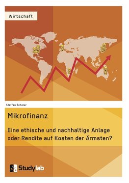 Mikrofinanz. Eine ethische und nachhaltige Anlage oder Rendite auf Kosten der Ärmsten?