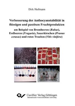 Verbesserungen der Anthocyanstabilität in flüssigen und pastösen Fruchtprodukten am Beispiel von Brombeeren (Rubus), Erdbeeren (Fragaria), Sauerkirschen (Prunus cerasus) und roten Trauben (Vitis vinifera)