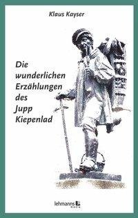 Die wunderlichen Erzählungen des Jupp Kiepenlad